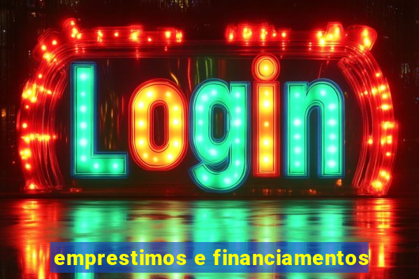 emprestimos e financiamentos